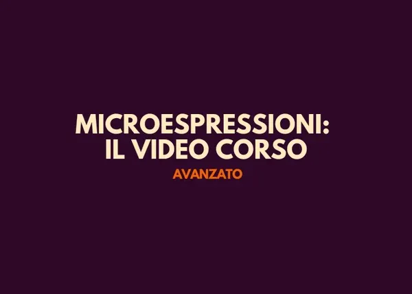 Corso Microespressioni Avanzato – Detective Skills