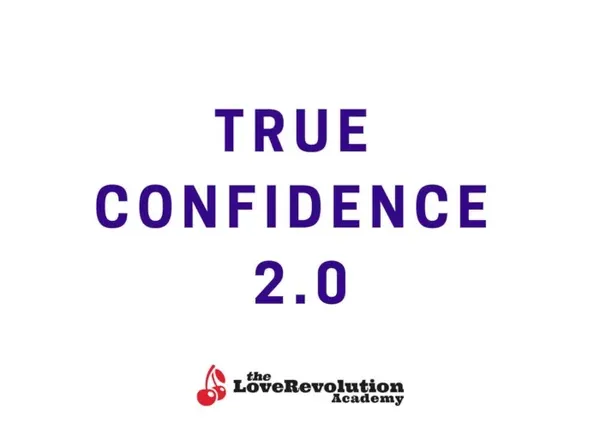 True Confidence 2.0 – The Love Revolution