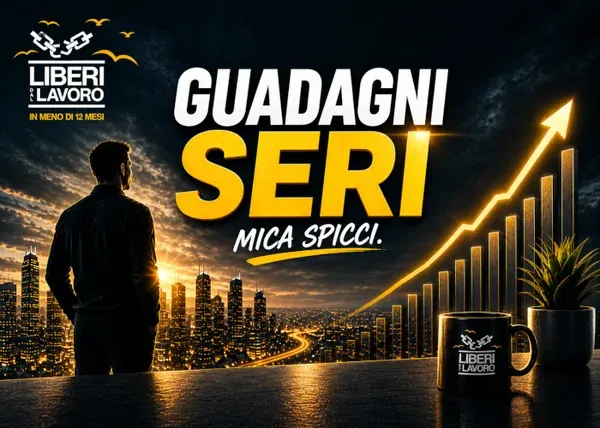 Guadagni Seri – Liberi dal Lavoro