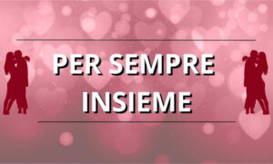 Per sempre insieme (Livello 2) – Luca di Approcciala.it