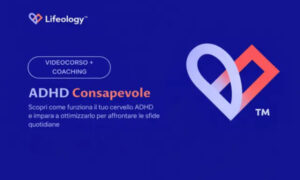 ADHD Consapevole – Lifeology