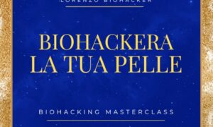 Biohackera la tua Pelle – Lorenzo Biohacker