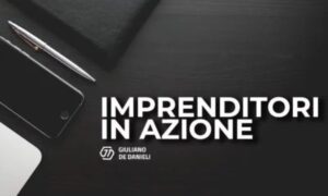 Imprenditori in Azione – Giuliano de Danieli