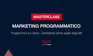 Masterclass del Marketing Programmatico – Giacomo Freddi