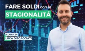 Fare soldi con la Stagionalità – Luca Discacciati (Investire.biz)